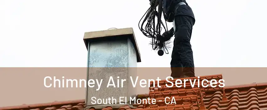  Chimney Air Vent Services South El Monte - CA