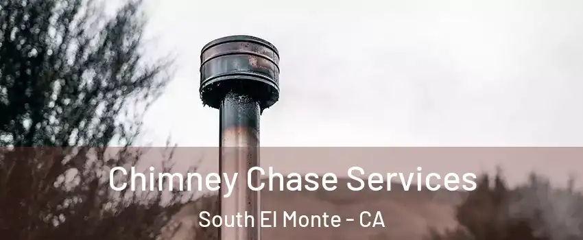  Chimney Chase Services South El Monte - CA