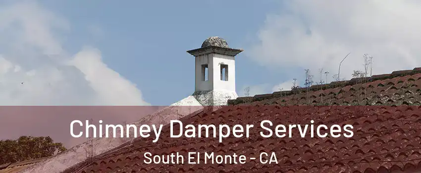  Chimney Damper Services South El Monte - CA