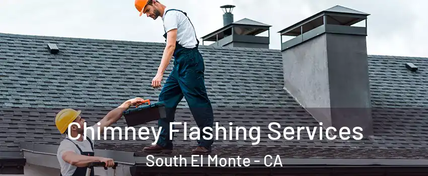  Chimney Flashing Services South El Monte - CA