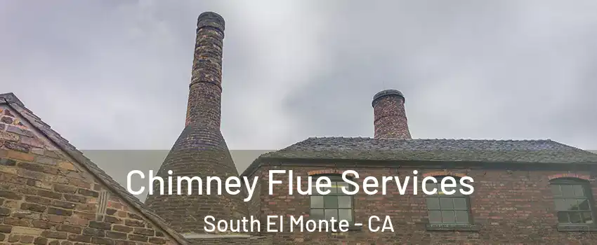 Chimney Flue Services South El Monte - CA