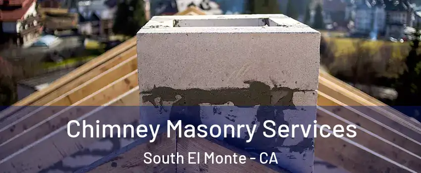  Chimney Masonry Services South El Monte - CA