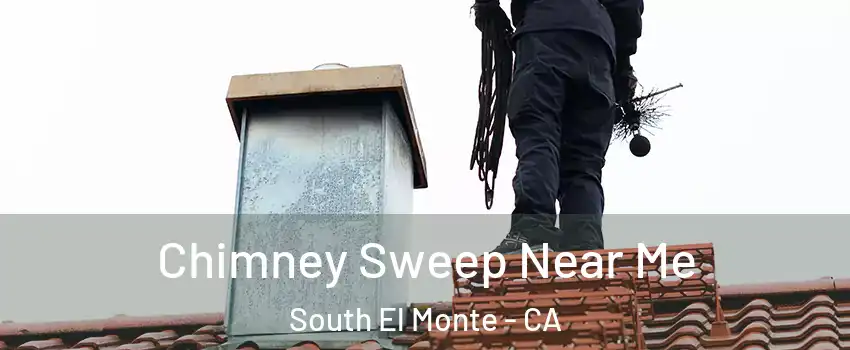  Chimney Sweep Near Me South El Monte - CA
