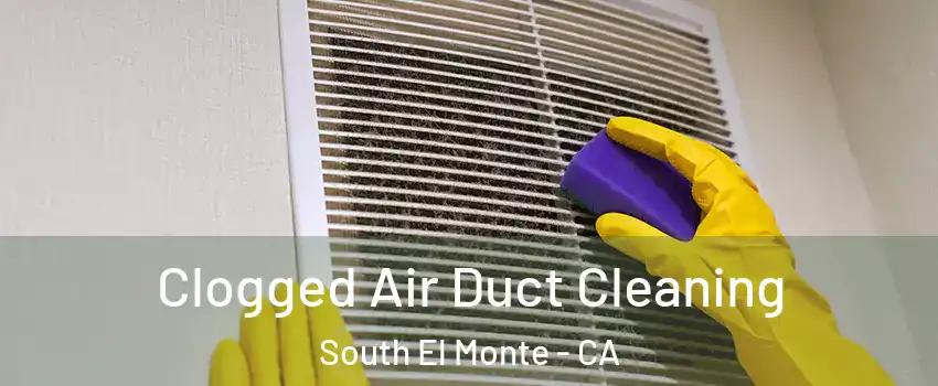  Clogged Air Duct Cleaning South El Monte - CA