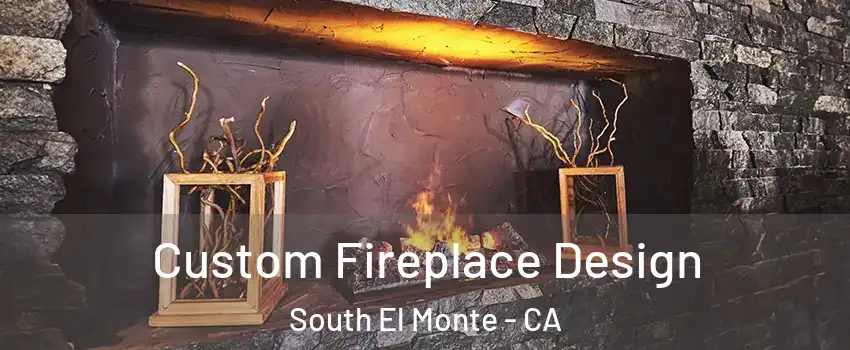  Custom Fireplace Design South El Monte - CA