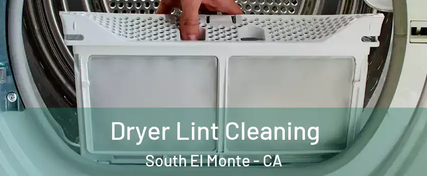  Dryer Lint Cleaning South El Monte - CA