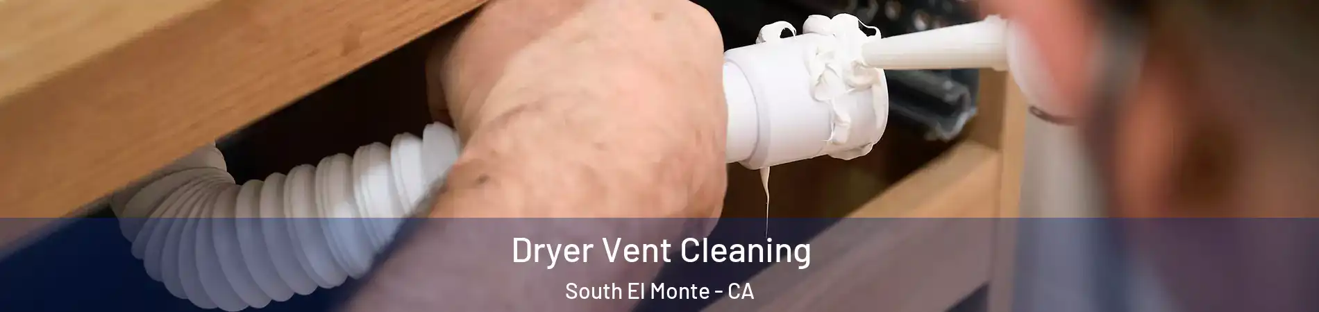  Dryer Vent Cleaning South El Monte - CA