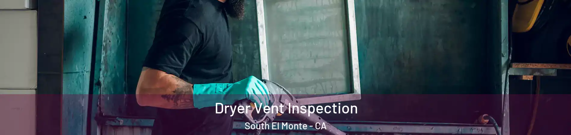  Dryer Vent Inspection South El Monte - CA