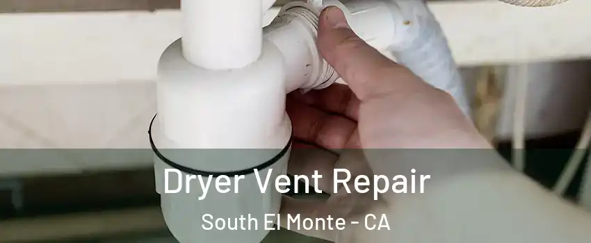  Dryer Vent Repair South El Monte - CA