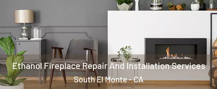  Ethanol Fireplace Repair And Installation Services South El Monte - CA