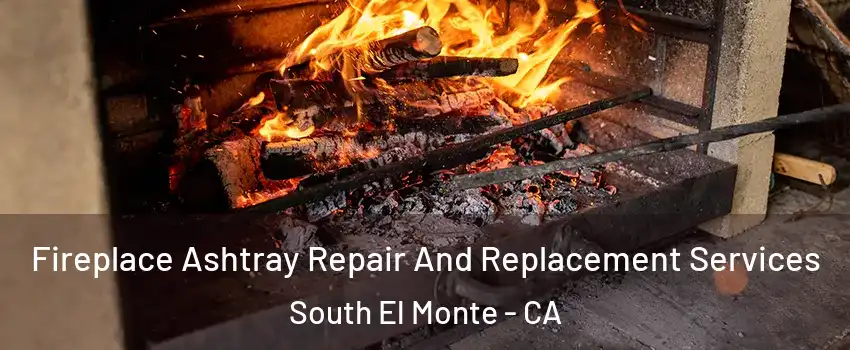 Fireplace Ashtray Repair And Replacement Services South El Monte - CA