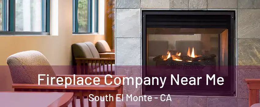  Fireplace Company Near Me South El Monte - CA