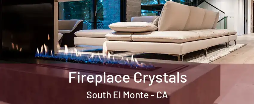  Fireplace Crystals South El Monte - CA