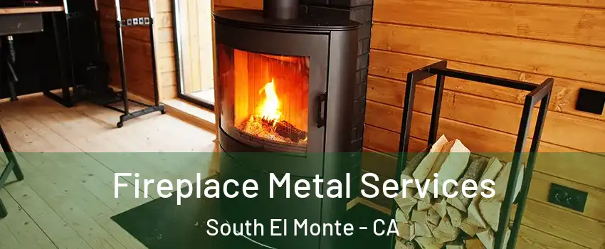 Fireplace Metal Services South El Monte - CA