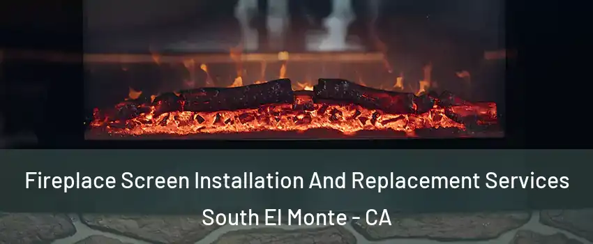 Fireplace Screen Installation And Replacement Services South El Monte - CA