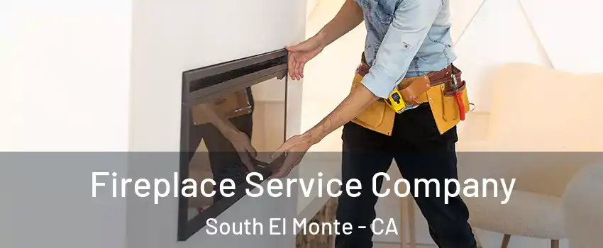  Fireplace Service Company South El Monte - CA