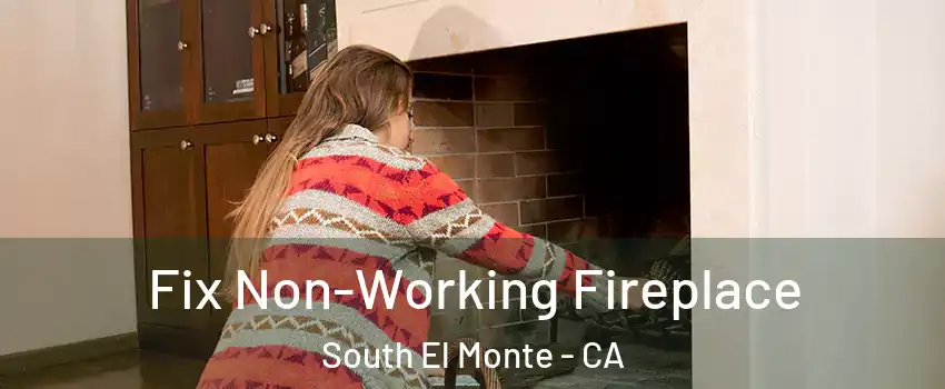 Fix Non-Working Fireplace South El Monte - CA
