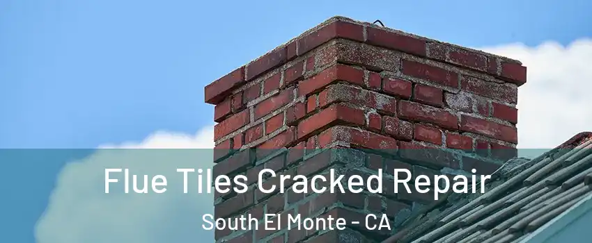  Flue Tiles Cracked Repair South El Monte - CA