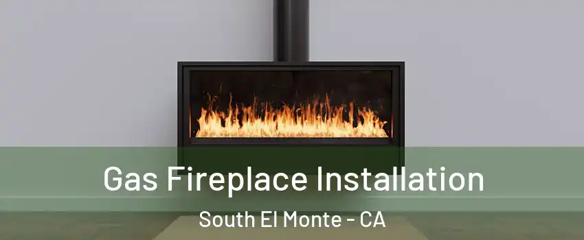  Gas Fireplace Installation South El Monte - CA