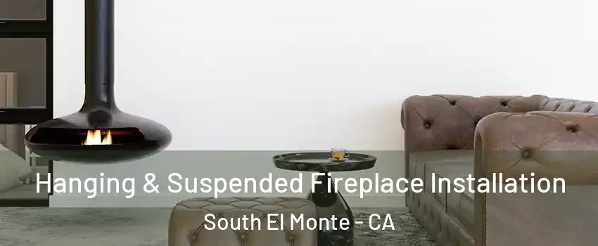  Hanging & Suspended Fireplace Installation South El Monte - CA