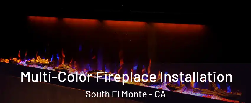  Multi-Color Fireplace Installation South El Monte - CA