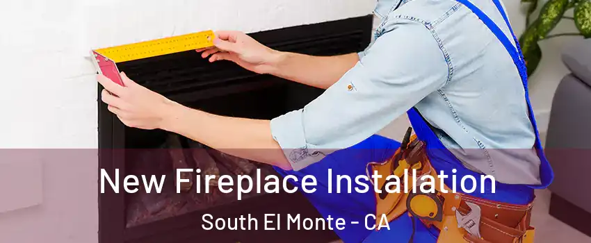 New Fireplace Installation South El Monte - CA