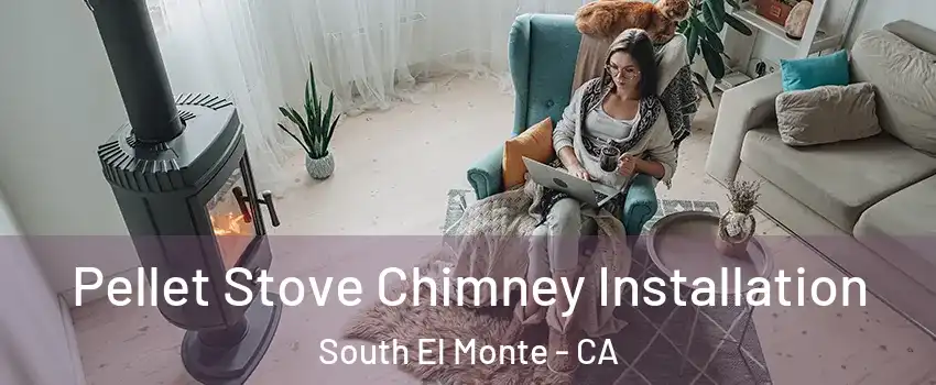  Pellet Stove Chimney Installation South El Monte - CA