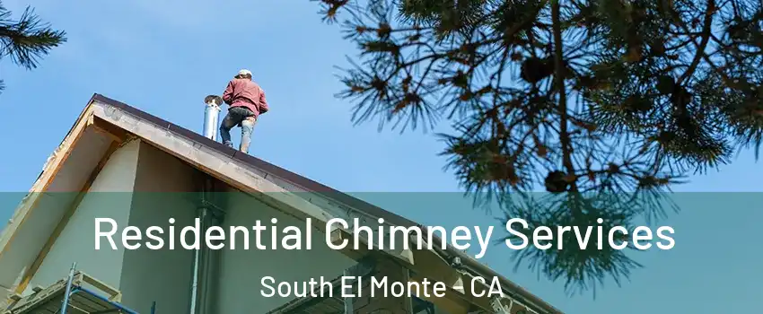  Residential Chimney Services South El Monte - CA