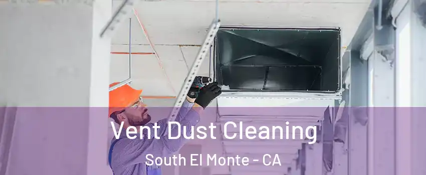  Vent Dust Cleaning South El Monte - CA